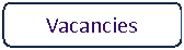 Rounded Rectangle: Vacancies